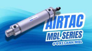 Đánh Giá Chi Tiết Xi Lanh Khí Nén Tròn Airtac MBL: Giải Pháp Bền Bỉ và Hiệu Quả Cho Tự Động Hóa Công Nghiệp 2025