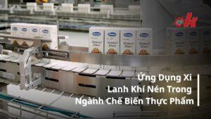 Ứng Dụng Xi Lanh Khí Nén Trong Ngành Chế Biến Thực Phẩm: Tối Ưu Hóa Hiệu Suất và An Toàn