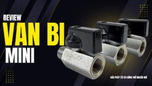 Đánh Giá Chi Tiết Van Bi Mini Đồng Xi: Giải Pháp Bền Bỉ Cho Hệ Thống Khí Nén và Nước