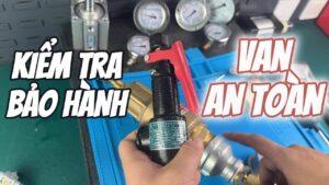 KIỂM TRA BẢO HÀNH VAN AN TOÀN ĐÚNG CÁCH để đảm bảo an toàn